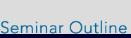 Seminar Outline