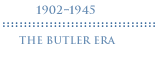 The Butler Era